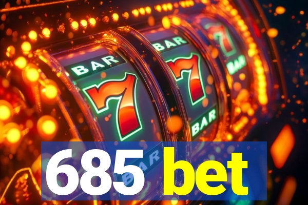 685 bet